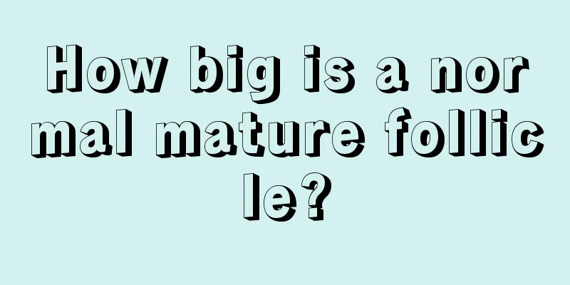 How big is a normal mature follicle?