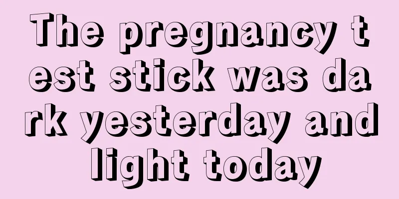 The pregnancy test stick was dark yesterday and light today