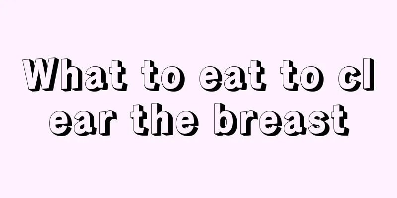 What to eat to clear the breast