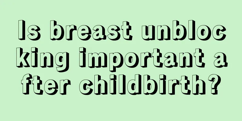 Is breast unblocking important after childbirth?