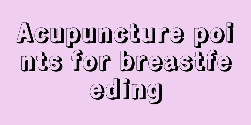 Acupuncture points for breastfeeding