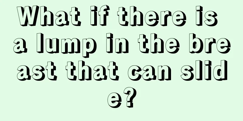 What if there is a lump in the breast that can slide?