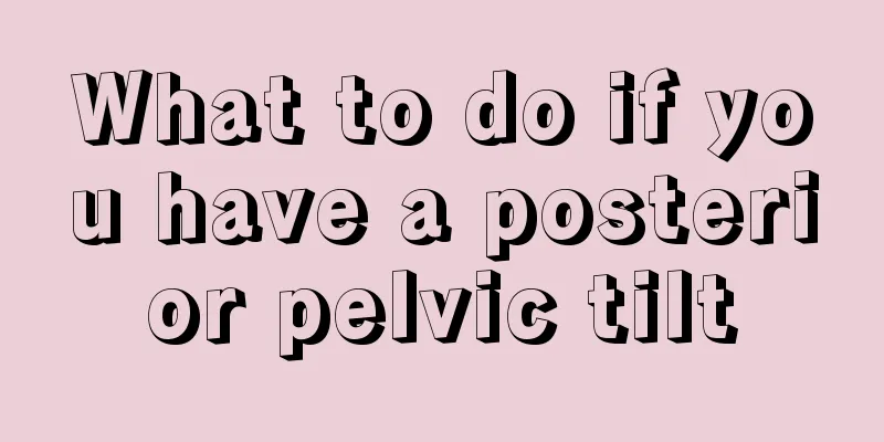 What to do if you have a posterior pelvic tilt