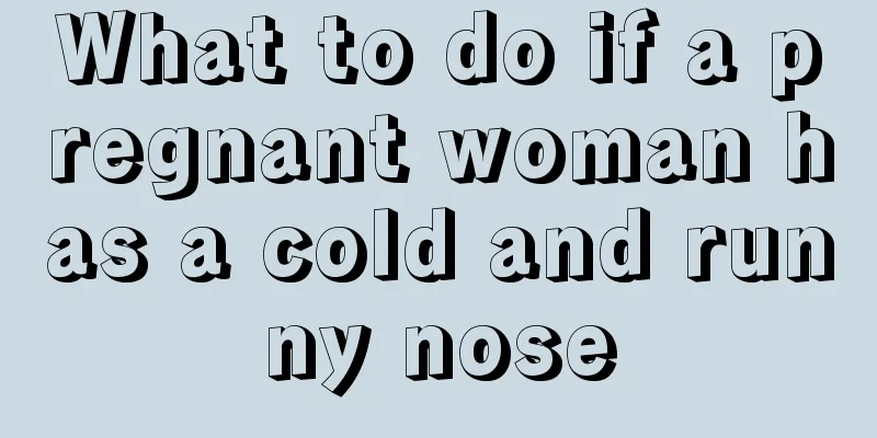 What to do if a pregnant woman has a cold and runny nose