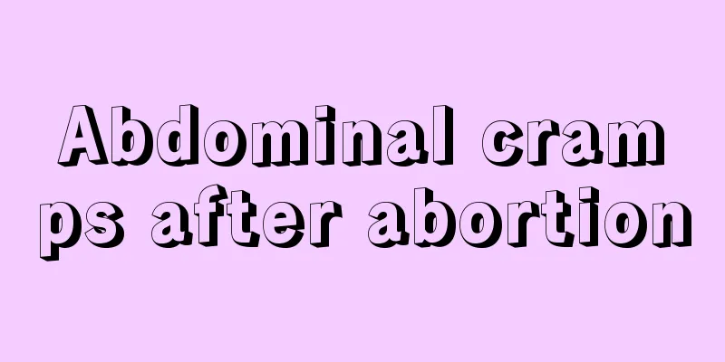 Abdominal cramps after abortion