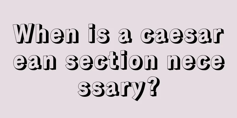 When is a caesarean section necessary?