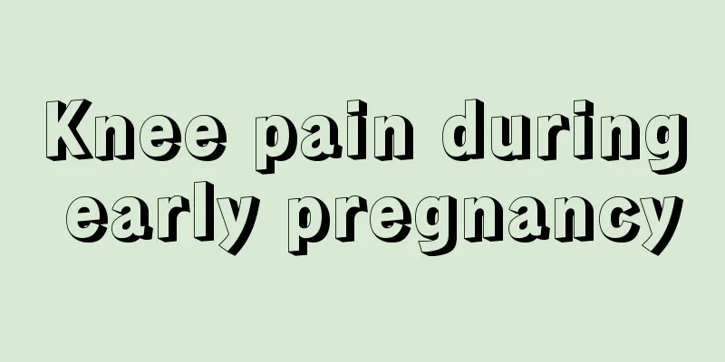 Knee pain during early pregnancy