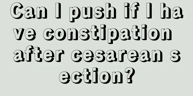 Can I push if I have constipation after cesarean section?