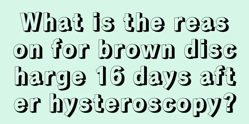 What is the reason for brown discharge 16 days after hysteroscopy?