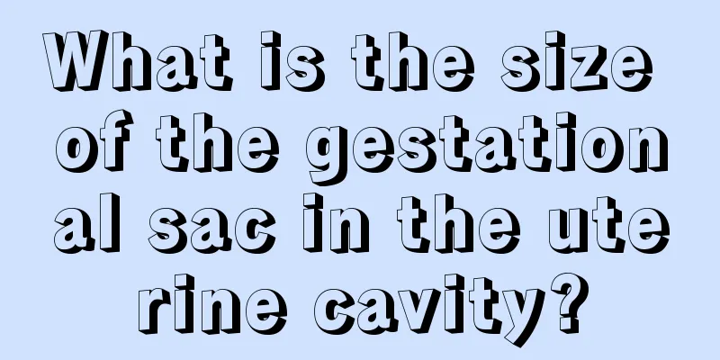 What is the size of the gestational sac in the uterine cavity?