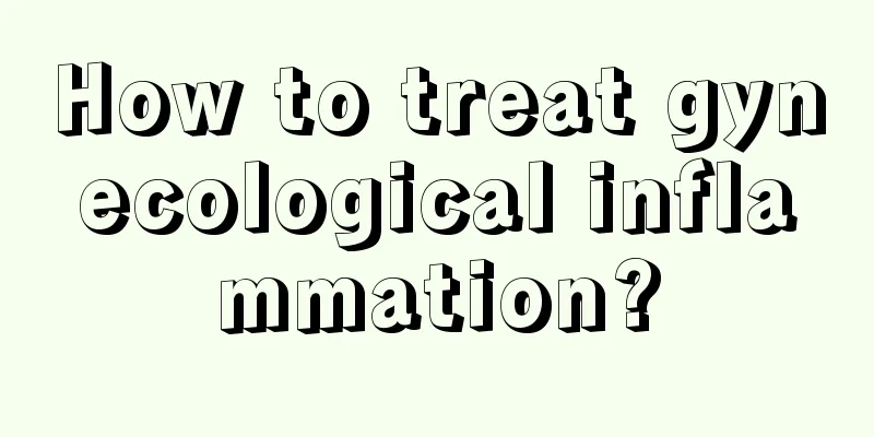 How to treat gynecological inflammation?