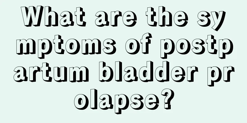 What are the symptoms of postpartum bladder prolapse?