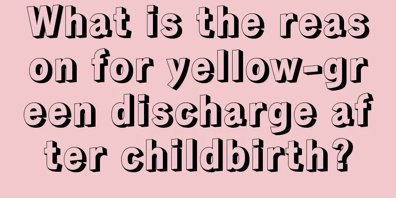 What is the reason for yellow-green discharge after childbirth?