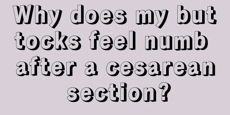 Why does my buttocks feel numb after a cesarean section?