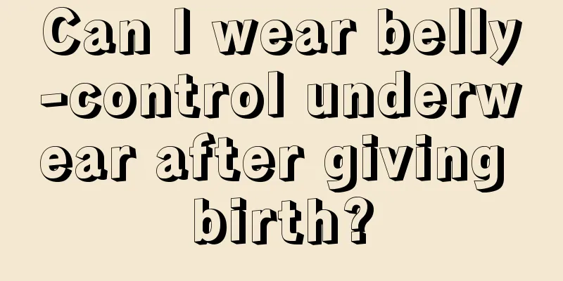 Can I wear belly-control underwear after giving birth?