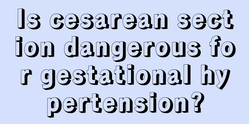 Is cesarean section dangerous for gestational hypertension?