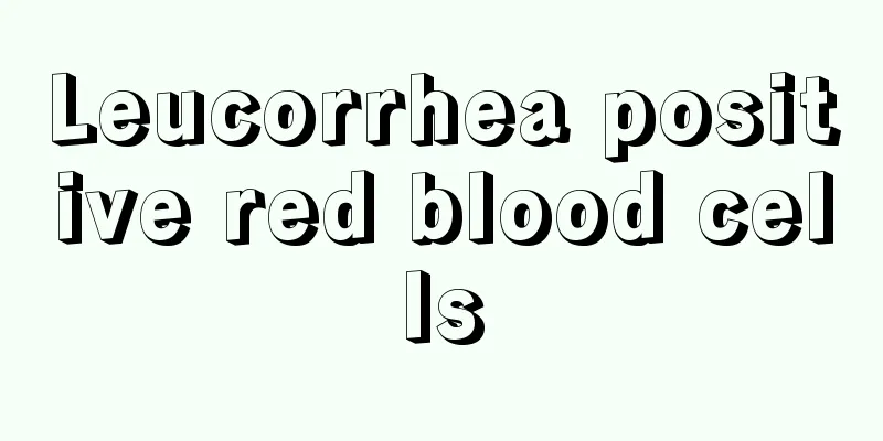 Leucorrhea positive red blood cells