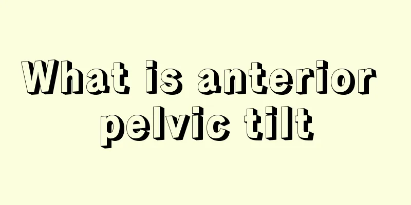 What is anterior pelvic tilt