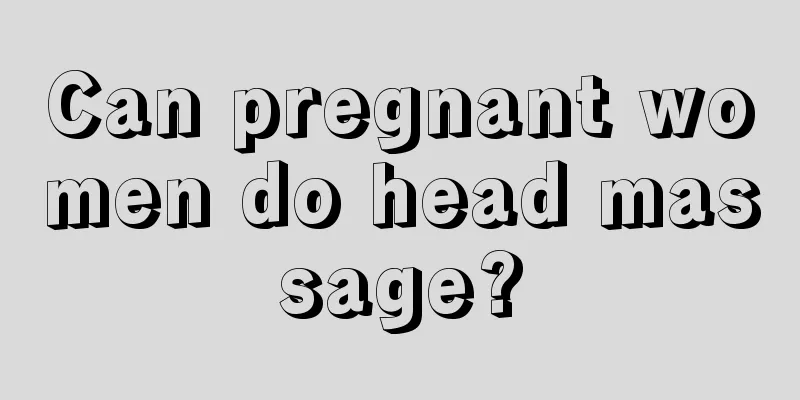 Can pregnant women do head massage?