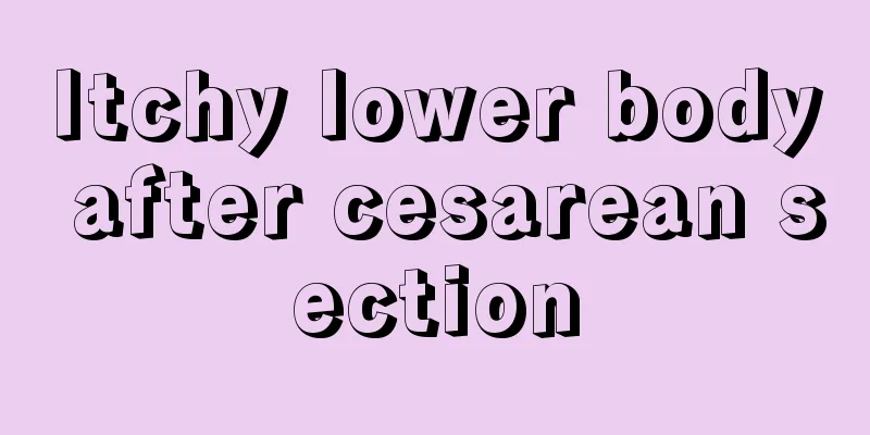 Itchy lower body after cesarean section