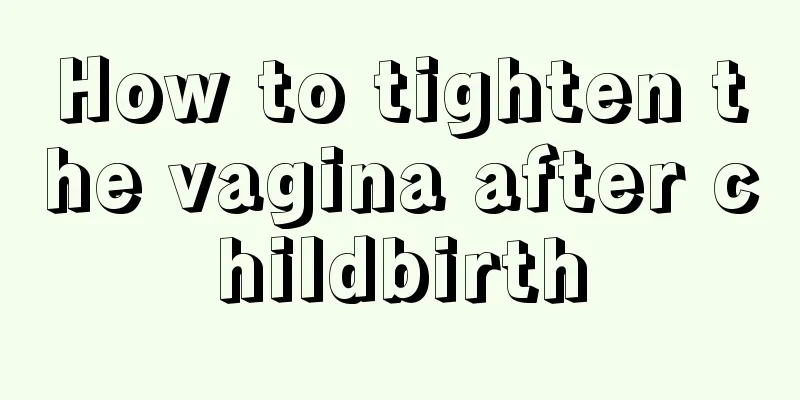 How to tighten the vagina after childbirth