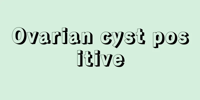 Ovarian cyst positive