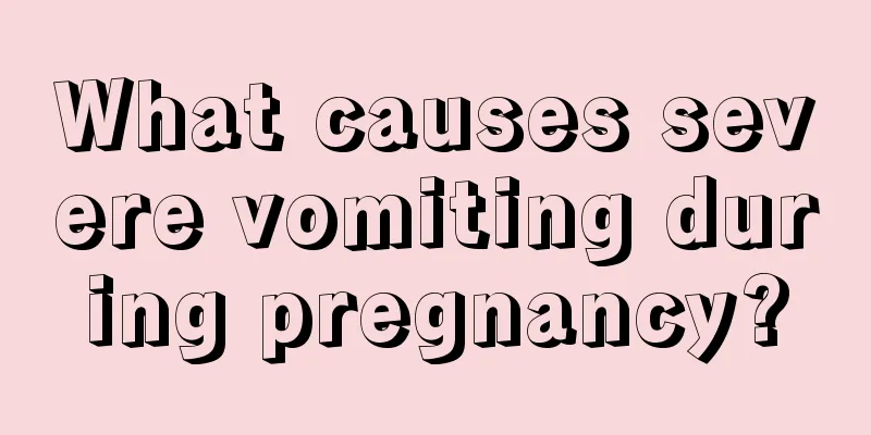 What causes severe vomiting during pregnancy?