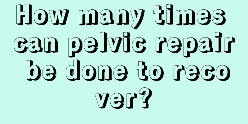 How many times can pelvic repair be done to recover?