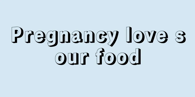 Pregnancy love sour food