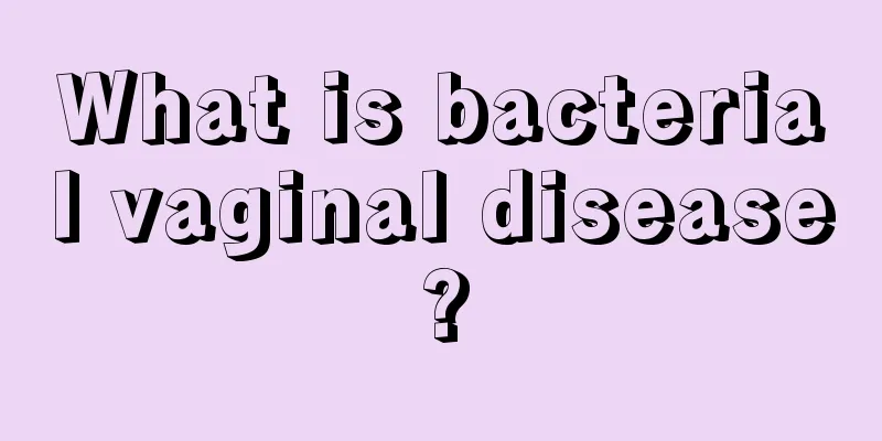 What is bacterial vaginal disease?