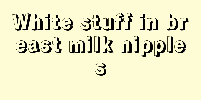 White stuff in breast milk nipples