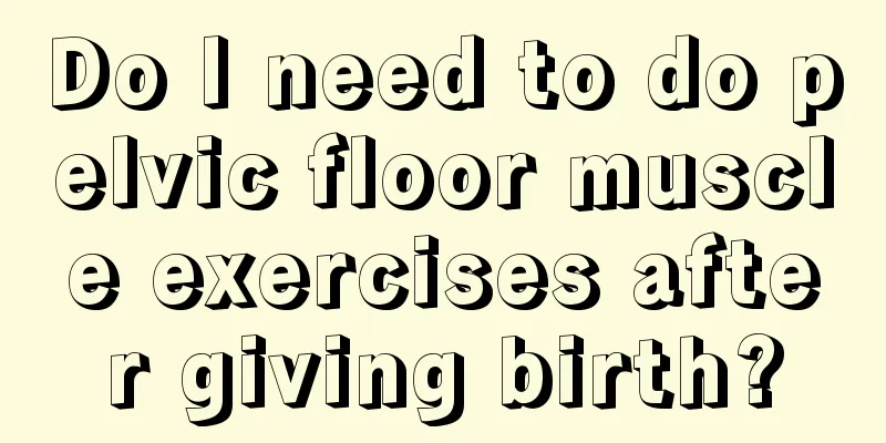 Do I need to do pelvic floor muscle exercises after giving birth?