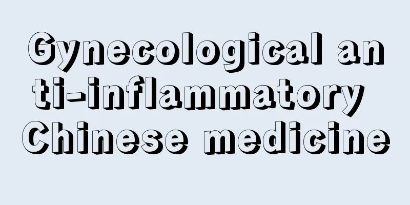 Gynecological anti-inflammatory Chinese medicine