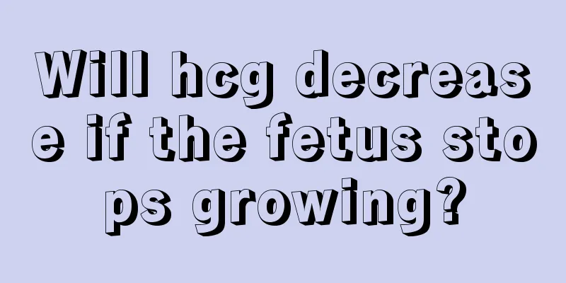 Will hcg decrease if the fetus stops growing?