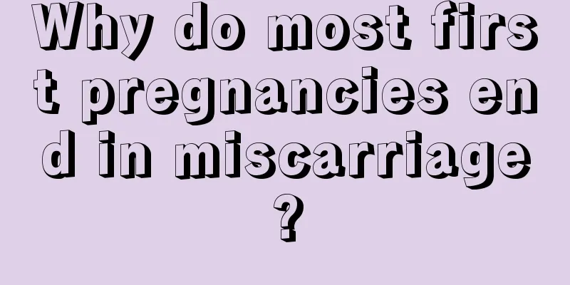 Why do most first pregnancies end in miscarriage?