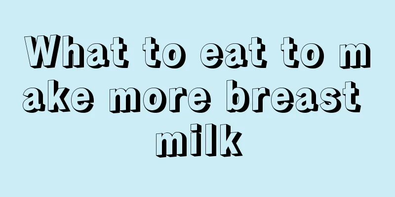 What to eat to make more breast milk