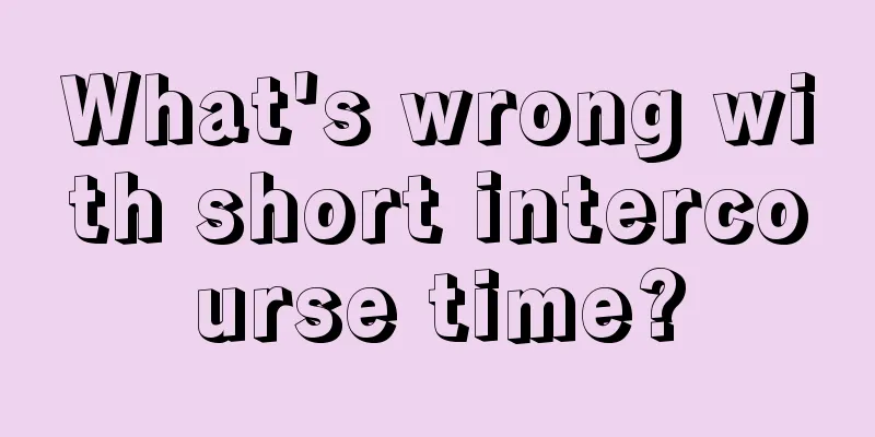 What's wrong with short intercourse time?