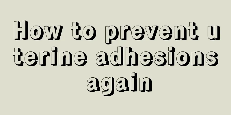 How to prevent uterine adhesions again