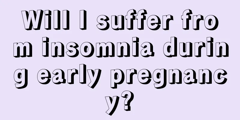 Will I suffer from insomnia during early pregnancy?