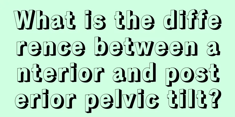 What is the difference between anterior and posterior pelvic tilt?