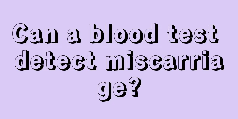 Can a blood test detect miscarriage?