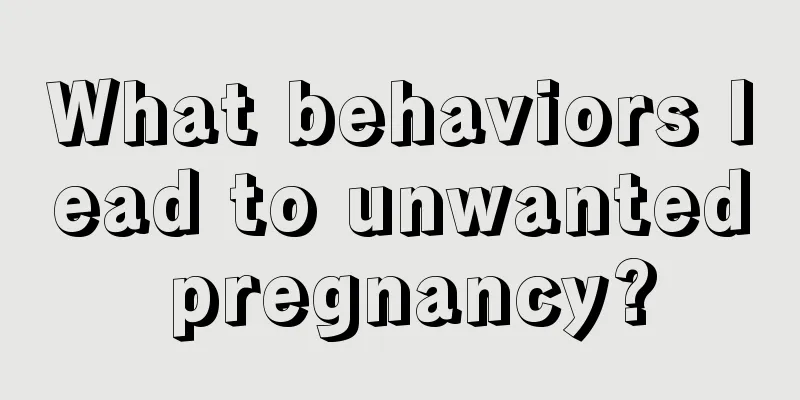 What behaviors lead to unwanted pregnancy?