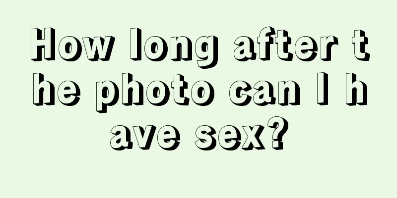 How long after the photo can I have sex?