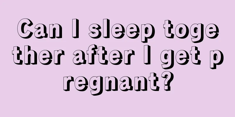 Can I sleep together after I get pregnant?