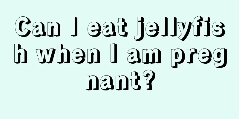 Can I eat jellyfish when I am pregnant?