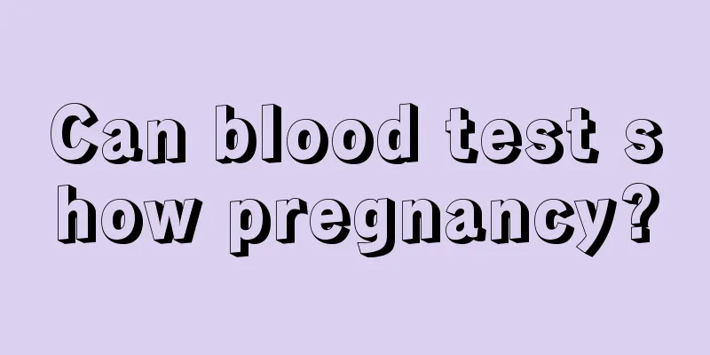 Can blood test show pregnancy?