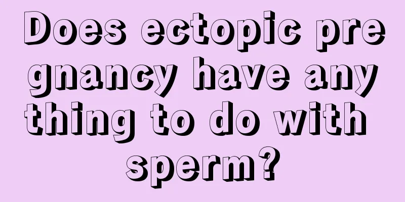 Does ectopic pregnancy have anything to do with sperm?