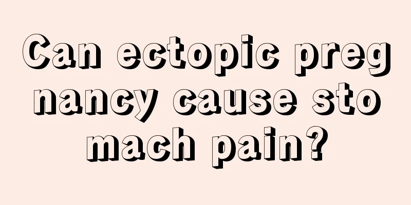 Can ectopic pregnancy cause stomach pain?