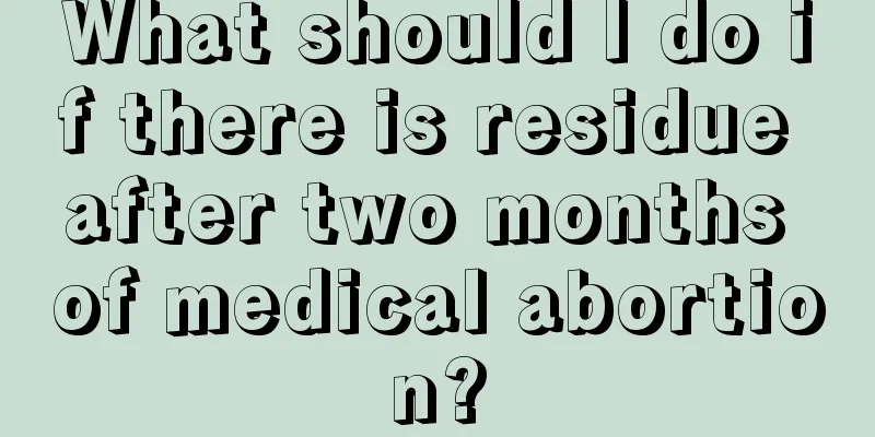 What should I do if there is residue after two months of medical abortion?