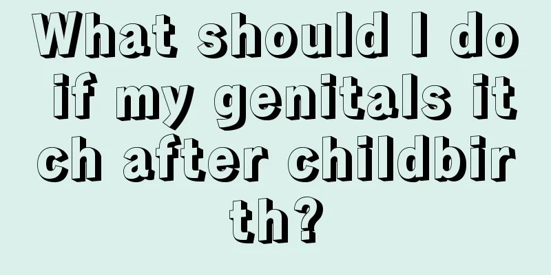 What should I do if my genitals itch after childbirth?